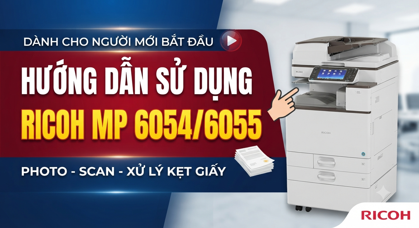 Hướng dẫn sử dụng cơ bản máy Photocopy Ricoh Mp6054